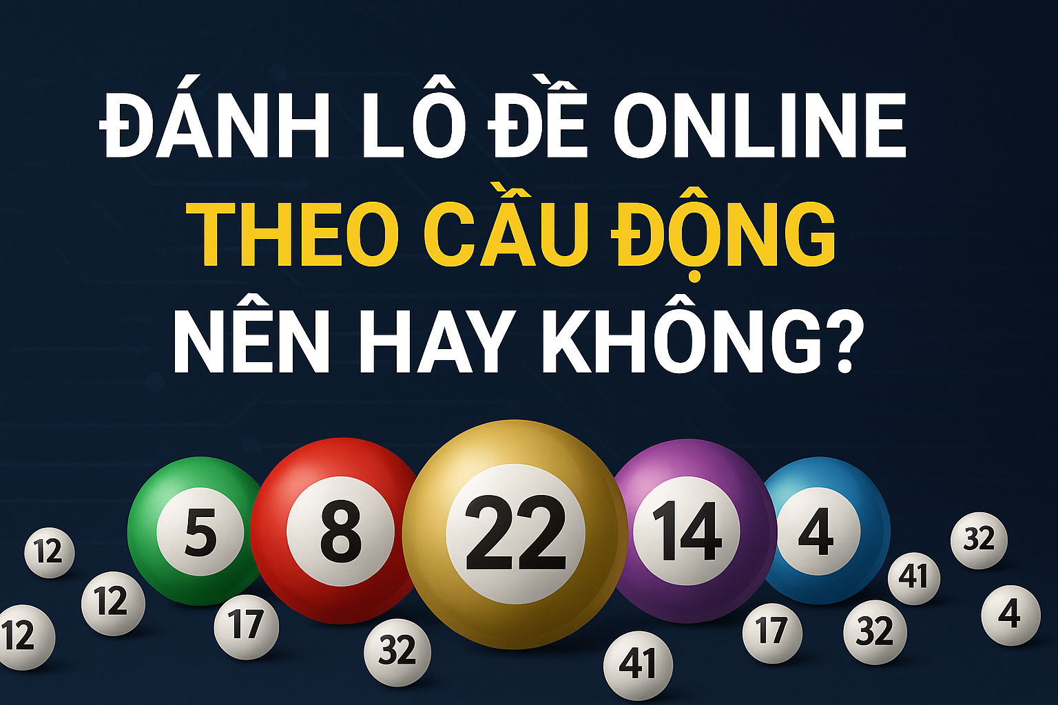 Đánh Lô Đề Online Theo Cầu Động – Nên Hay Không?